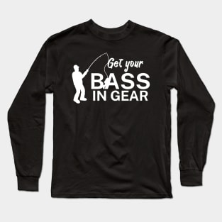 Get your bass in gear Long Sleeve T-Shirt